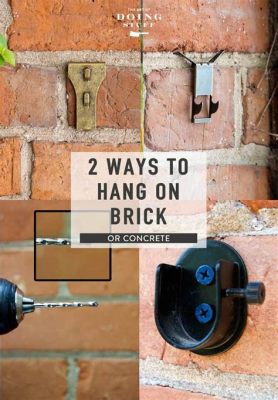 How to Hang Art on Brick Wall: A Guide to Displaying Your Creativity