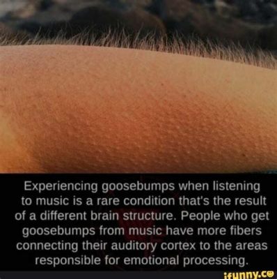 People Who Get Goosebumps from Music: An Insight into the Enchanting Realm of Emotional Listener